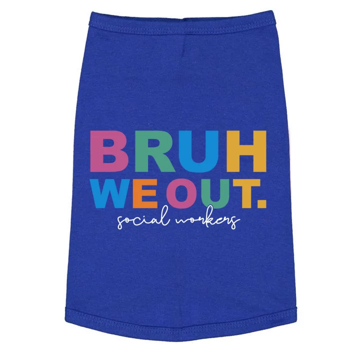 End Of School Year Social Workers Summer Bruh We Out Gift Doggie Tank