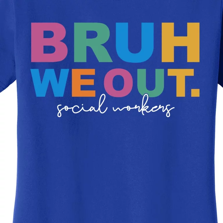 End Of School Year Social Workers Summer Bruh We Out Gift Women's T-Shirt