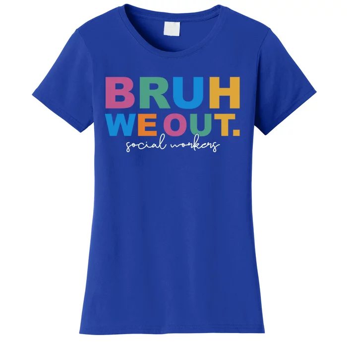 End Of School Year Social Workers Summer Bruh We Out Gift Women's T-Shirt