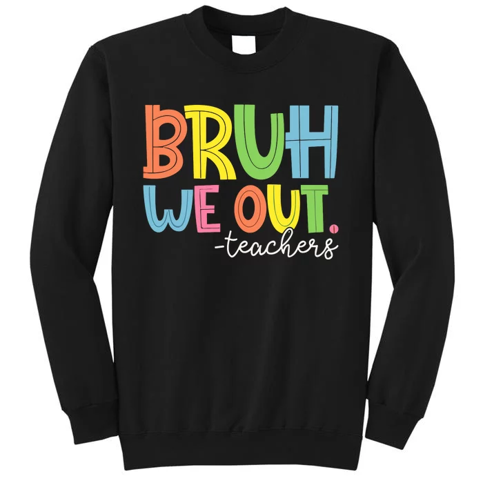 End Of School Year Teacher Summer Bruh We Out Teachers Sweatshirt