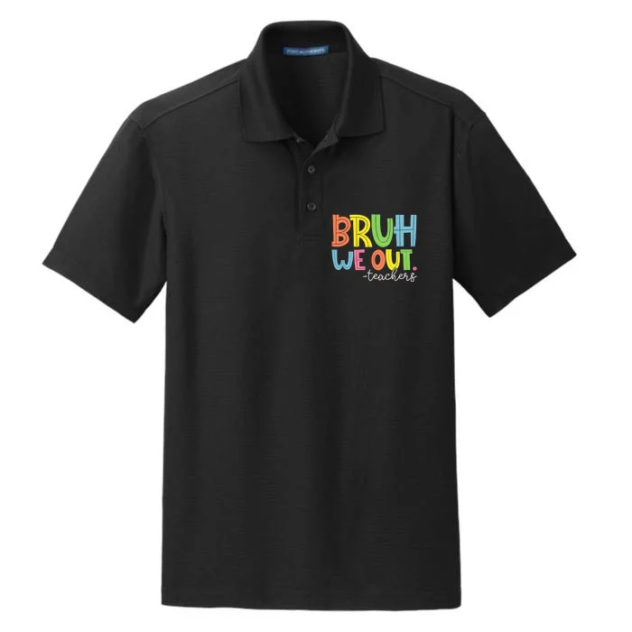 End Of School Year Teacher Summer Bruh We Out Teachers Dry Zone Grid Performance Polo