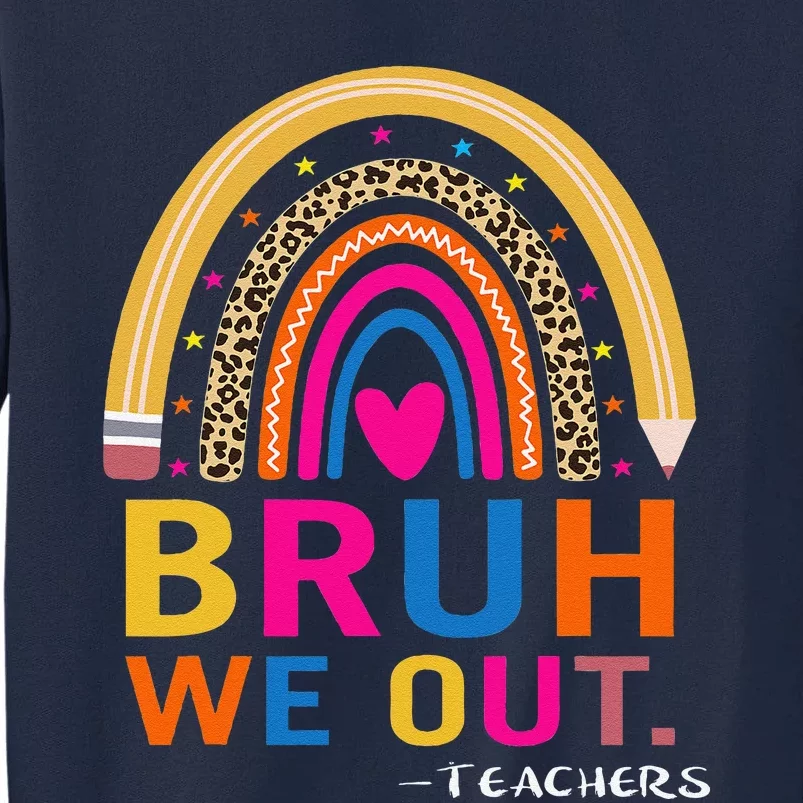 End Of School Year Teacher Summer Bruh We Out Funny Teachers Tall Sweatshirt