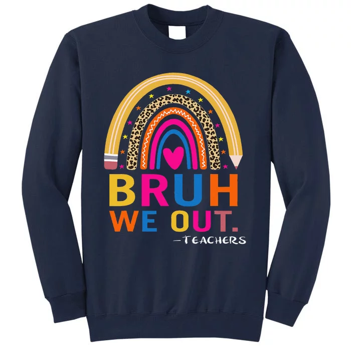 End Of School Year Teacher Summer Bruh We Out Funny Teachers Tall Sweatshirt