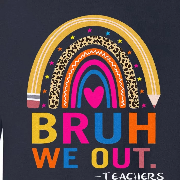 End Of School Year Teacher Summer Bruh We Out Funny Teachers Toddler Sweatshirt