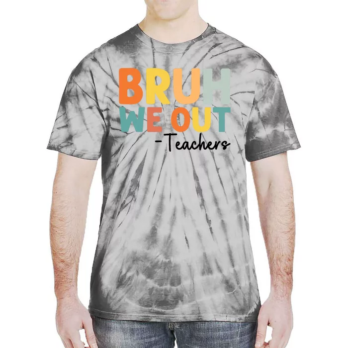 End Of School Year Teacher Summer Bruh We Out Teachers Tie-Dye T-Shirt