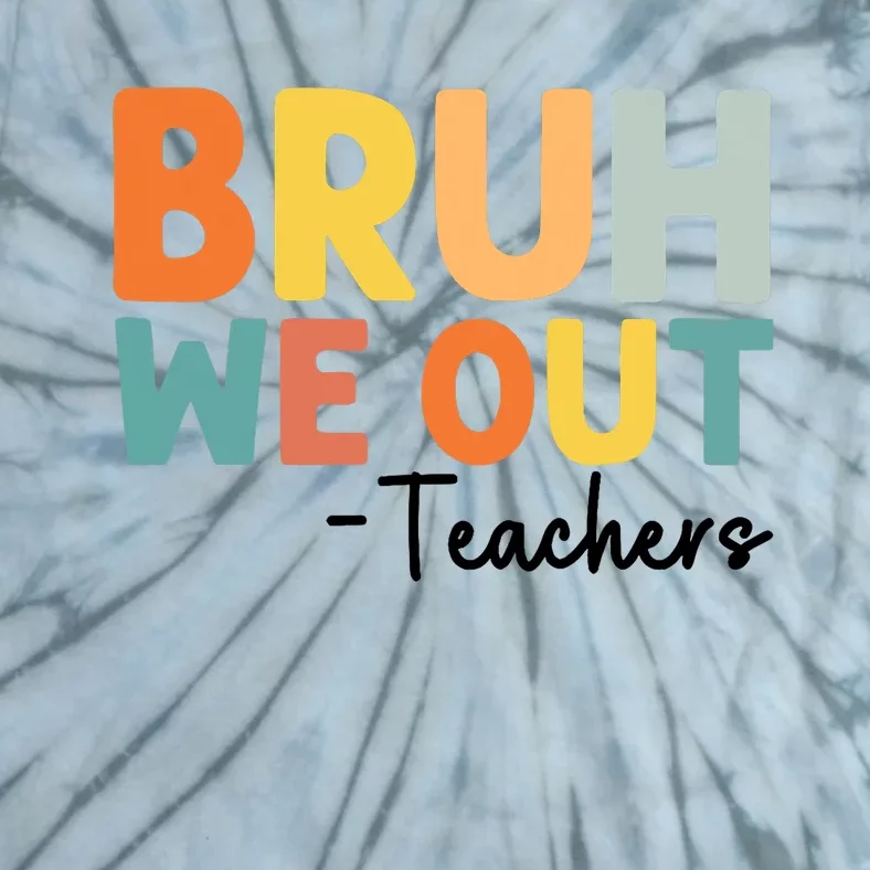 End Of School Year Teacher Summer Bruh We Out Teachers Tie-Dye T-Shirt