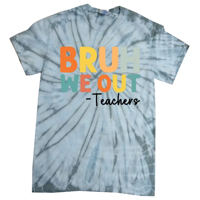 End Of School Year Teacher Summer Bruh We Out Teachers Tie-Dye T-Shirt