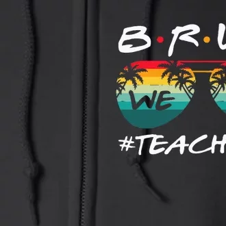 End Of School Year Teacher Summer Bruh We Out Teachers Full Zip Hoodie