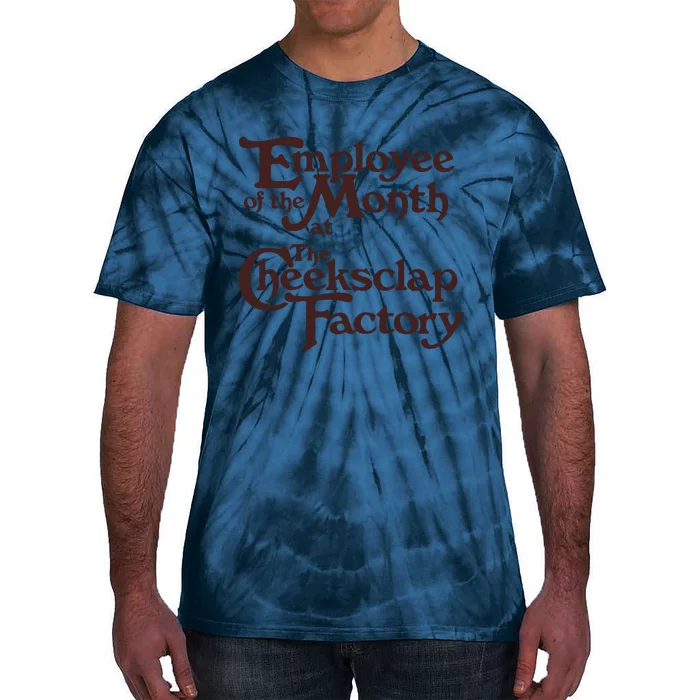 Employee Of The Month At The Cheeksclap Factory Tie-Dye T-Shirt