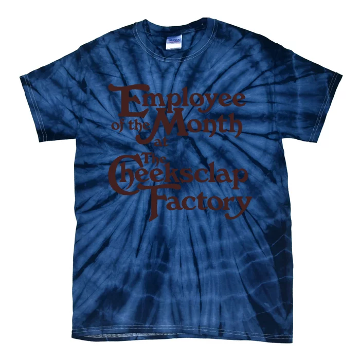 Employee Of The Month At The Cheeksclap Factory Tie-Dye T-Shirt