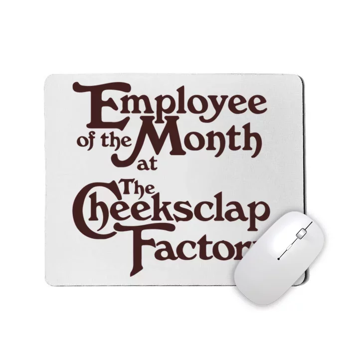 Employee Of The Month At The Cheeksclap Factory Mousepad