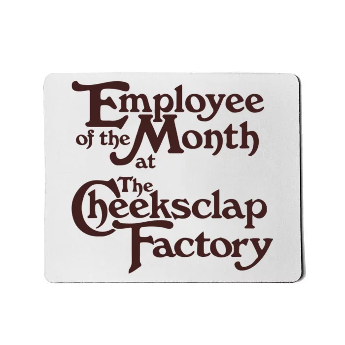 Employee Of The Month At The Cheeksclap Factory Mousepad