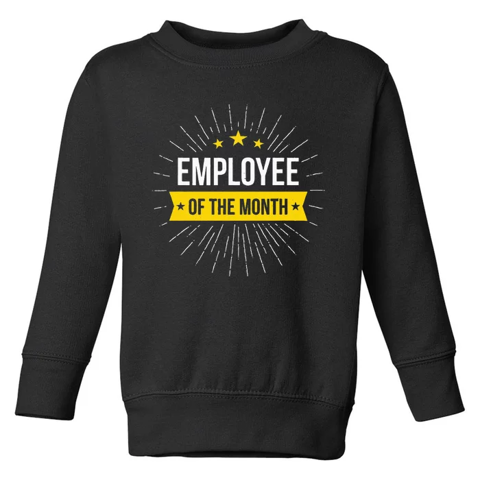 Employee Of The Month Toddler Sweatshirt