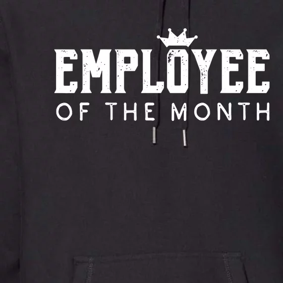 Employee Of The Month Top Best Worker Premium Hoodie