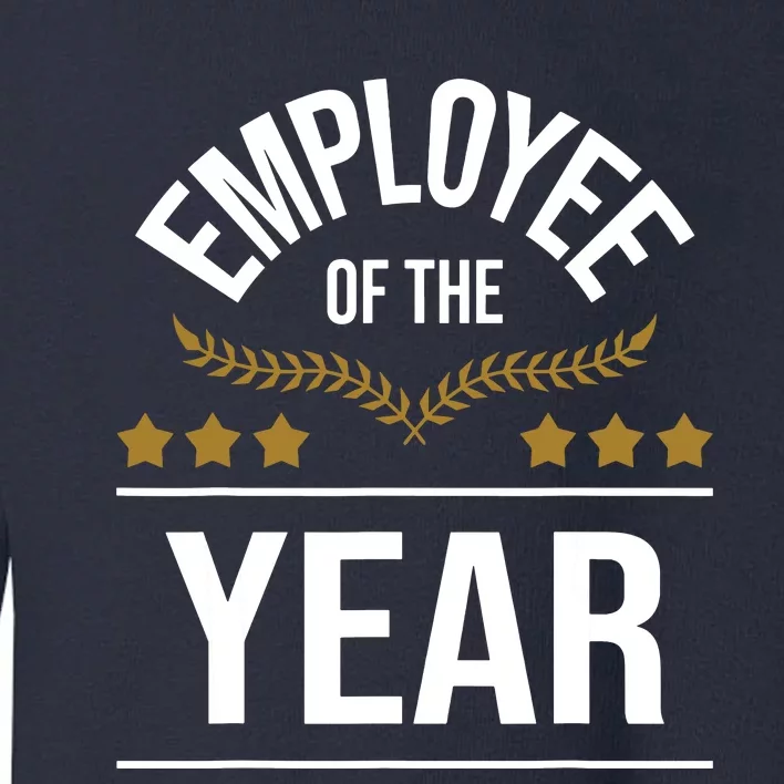 Employee Of The Year Boss Staff Employee Appreciation Toddler Sweatshirt