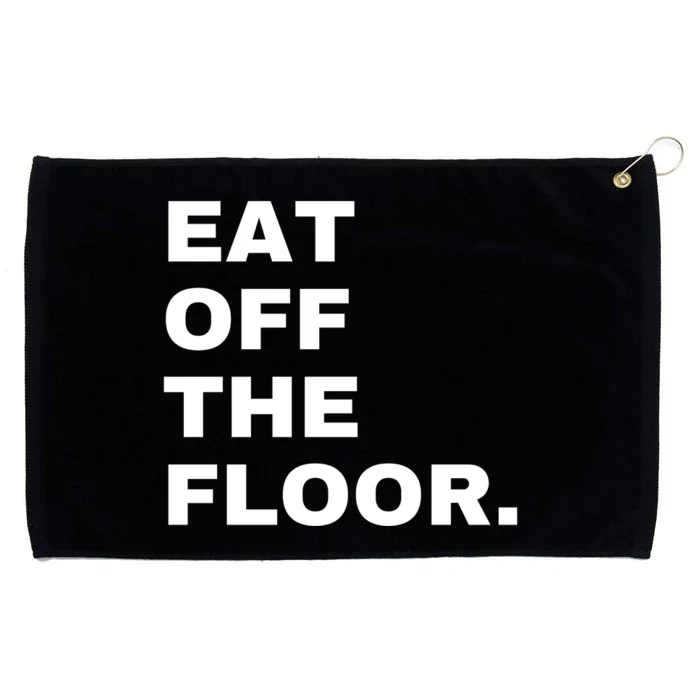 Eat Off The Floor Funny Saying Sarcastic Humor Grommeted Golf Towel