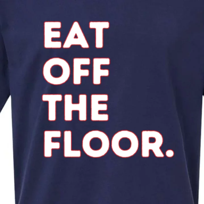 Eat Off The Floor Funny Saying Sarcastic Humor Sueded Cloud Jersey T-Shirt