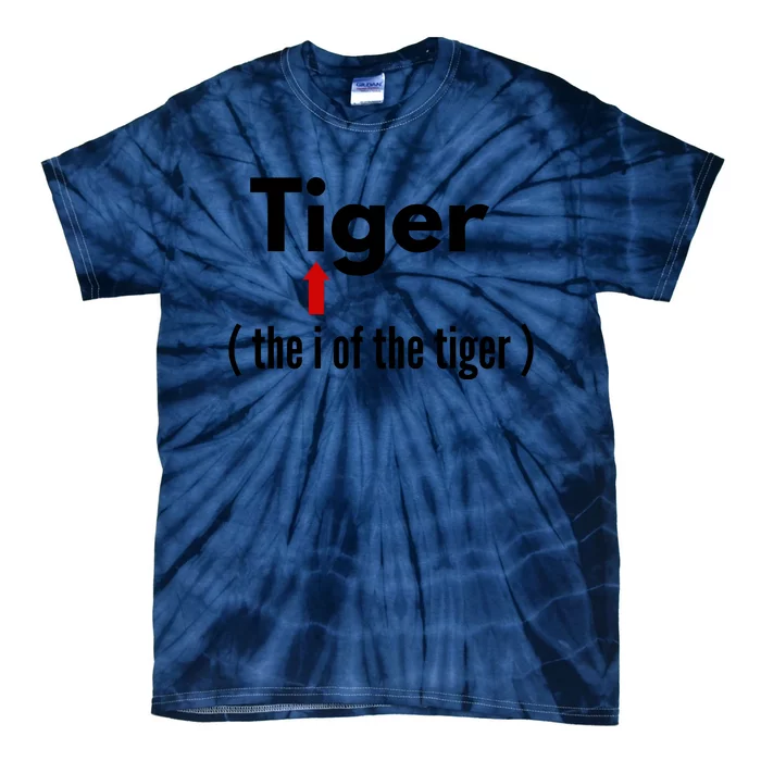 Eye Of The Tiger Pun Gift. Sarcastic Humor Dad Jokes Tie-Dye T-Shirt