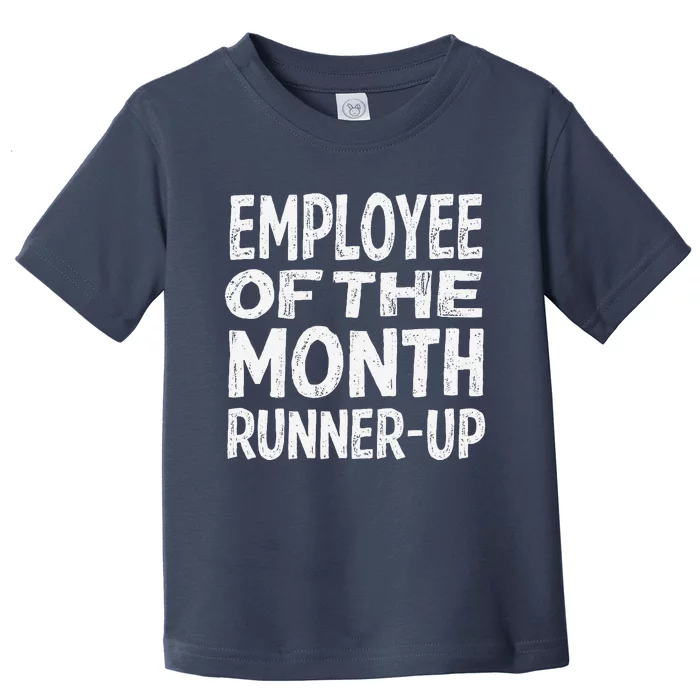 Employee Of The Month Runnerup Funny Office Humor Toddler T-Shirt