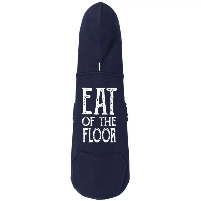 Eat Off The Floor Funny Saying Doggie 3-End Fleece Hoodie