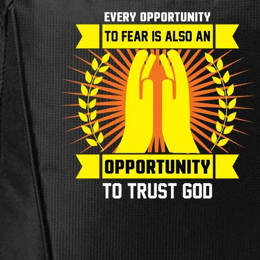 Every Opportunity To Fear Is Also An Opportunity To Trust God City Backpack