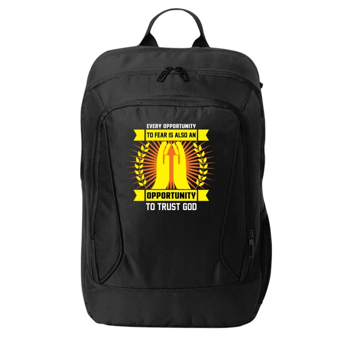 Every Opportunity To Fear Is Also An Opportunity To Trust God City Backpack