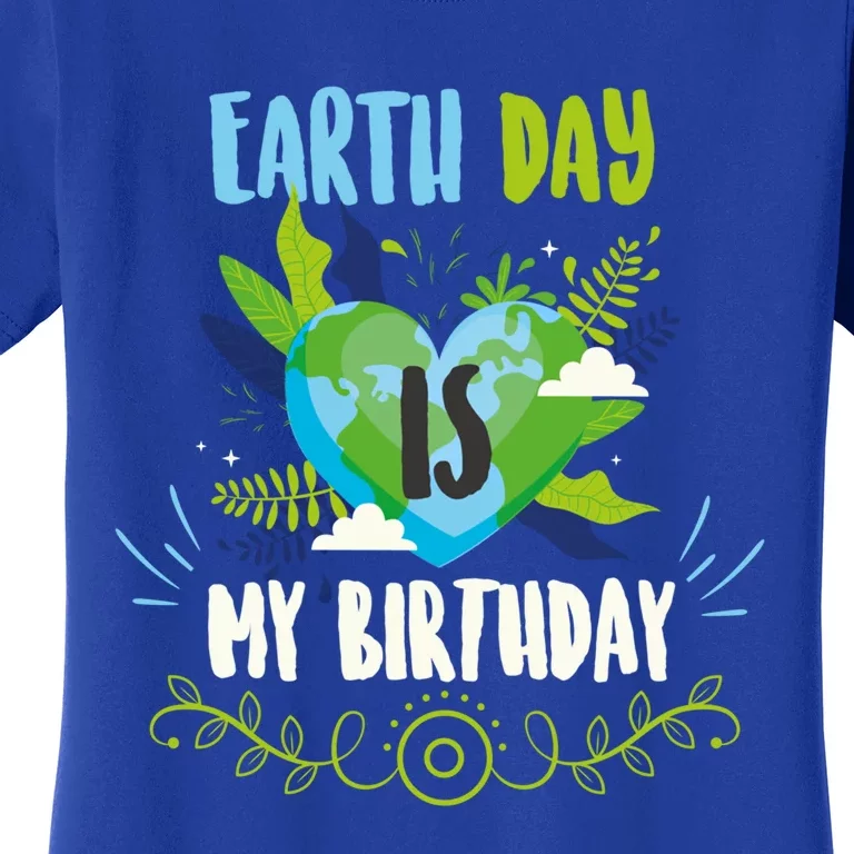 Earth Planet 22 April Birthday Funny Earth Day Birthday Funny Gift Women's T-Shirt