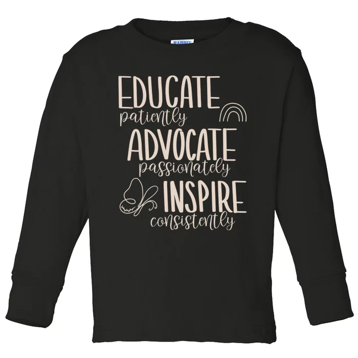 Educate Patiently Advocate Passionately Inspire Consistently Toddler Long Sleeve Shirt