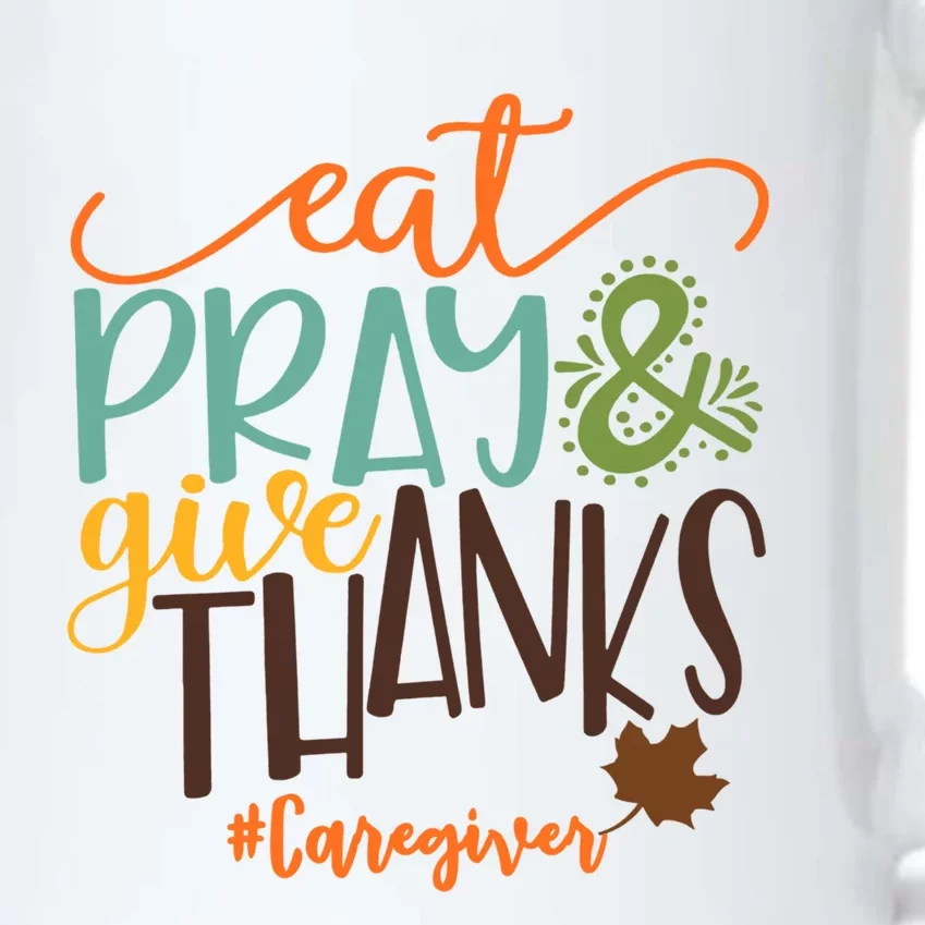 Eat Pray And Give Thanks Caregiver Thanksgiving 2020 Gift Black Color Changing Mug