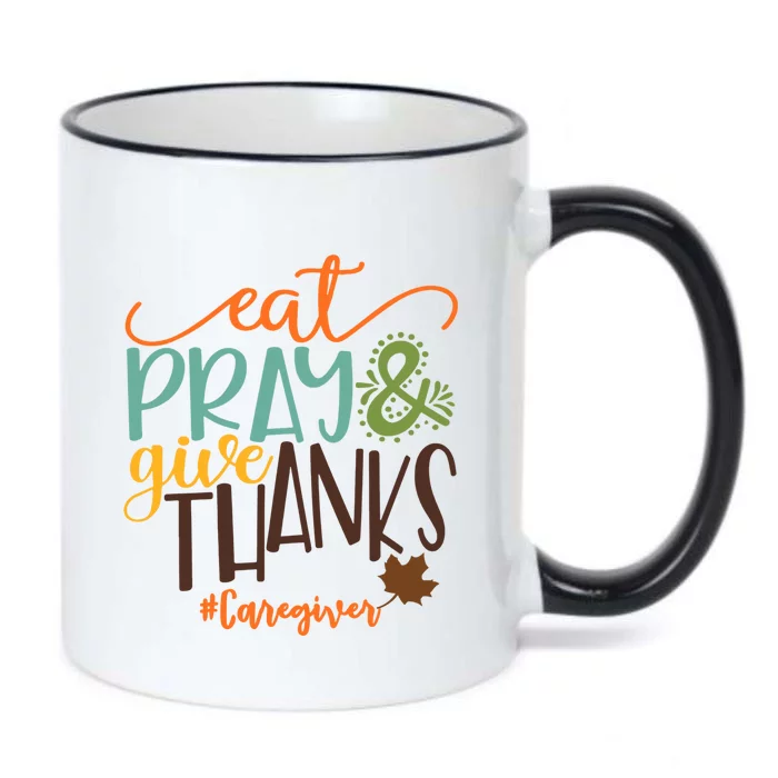 Eat Pray And Give Thanks Caregiver Thanksgiving 2020 Gift Black Color Changing Mug