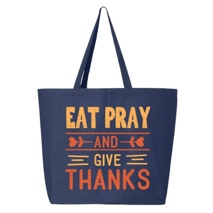 Eat Pray And Give Thanks Cool Thanksgiving Gift Cute Gift 25L Jumbo Tote