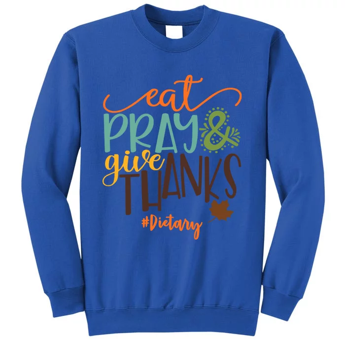 Eat Pray And Give Thanks Dietary Thanksgiving 2020 Gift Sweatshirt