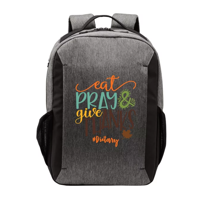 Eat Pray And Give Thanks Dietary Thanksgiving 2020 Gift Vector Backpack