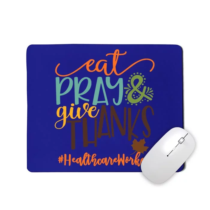 Eat Pray And Give Thanks Healthcare Worker Thanksgiving 2020 Gift Mousepad