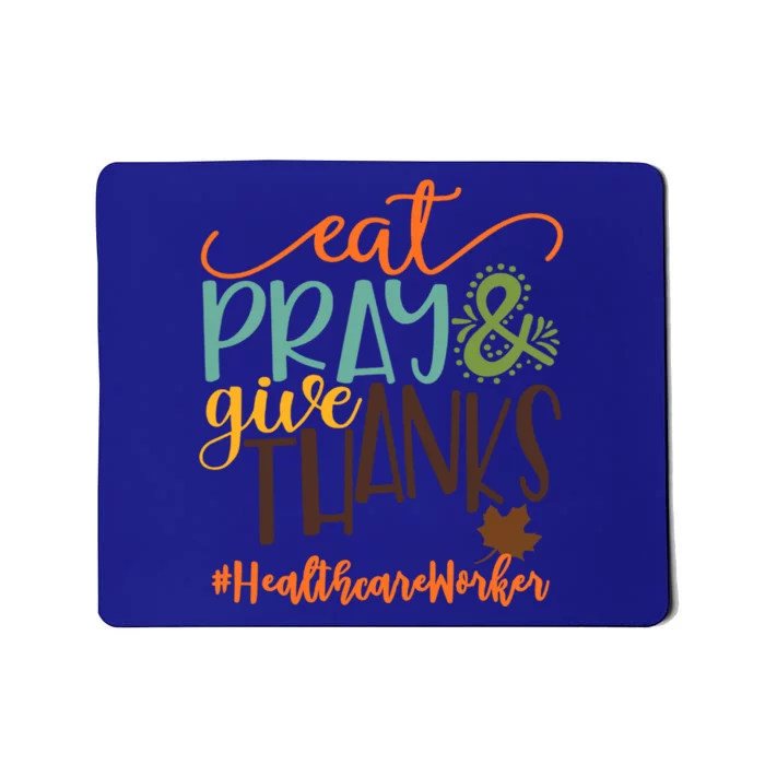 Eat Pray And Give Thanks Healthcare Worker Thanksgiving 2020 Gift Mousepad