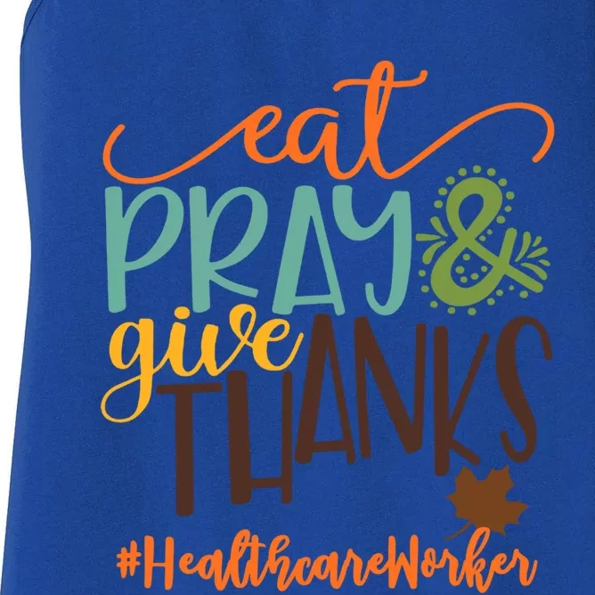 Eat Pray And Give Thanks Healthcare Worker Thanksgiving 2020 Gift Women's Racerback Tank