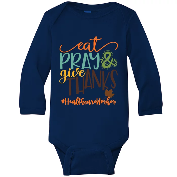 Eat Pray And Give Thanks Healthcare Worker Thanksgiving 2020 Gift Baby Long Sleeve Bodysuit