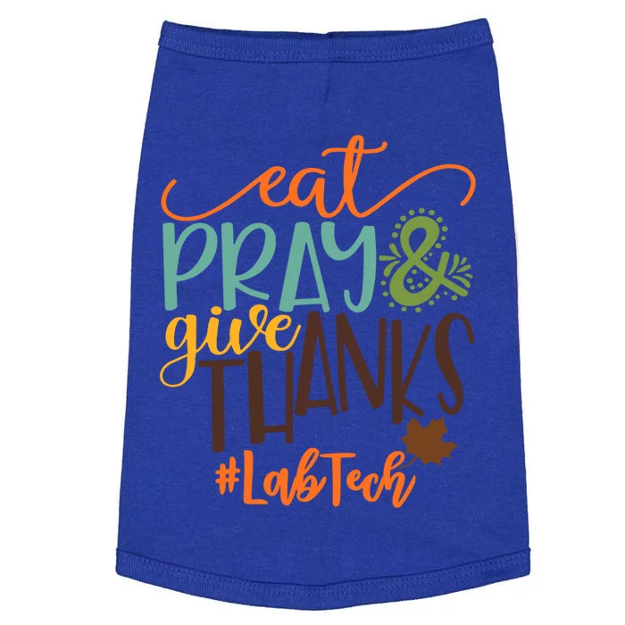 Eat Pray And Give Thanks Lab Tech Thanksgiving 2020 Gift Doggie Tank