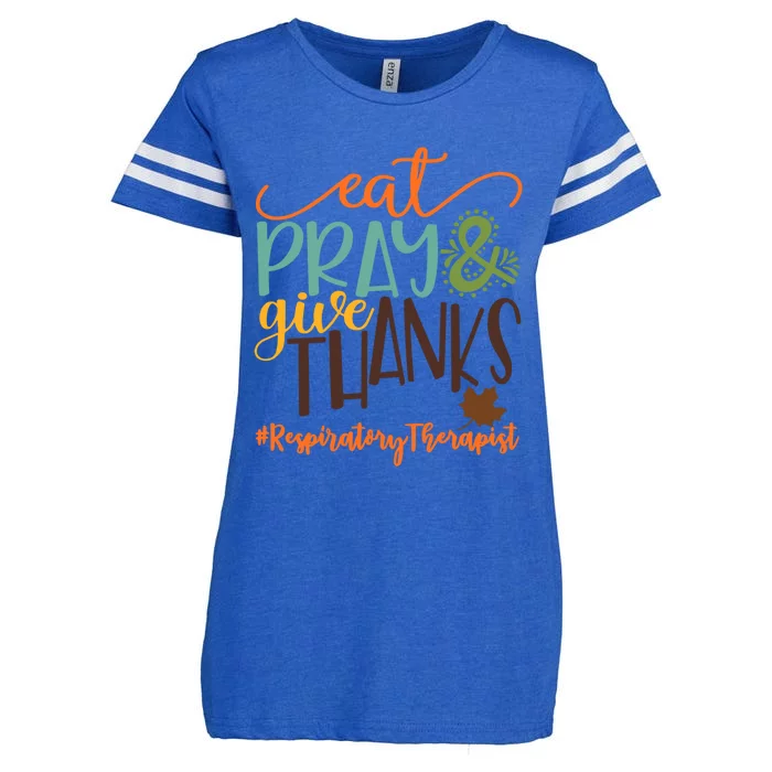 Eat Pray And Give Thanks Respiratory Therapist Thanksgiving Gift Enza Ladies Jersey Football T-Shirt