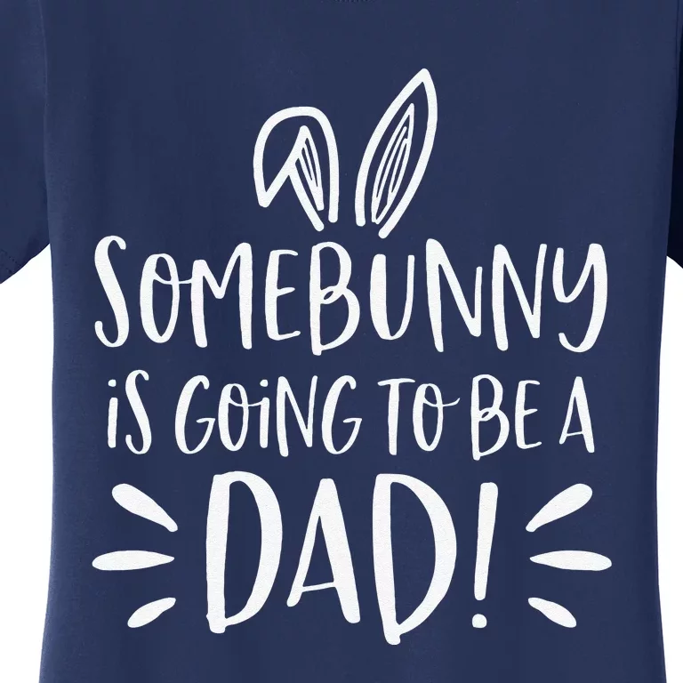 Easter Pregnancy Announcement Somebunny Dad To Be Women's T-Shirt