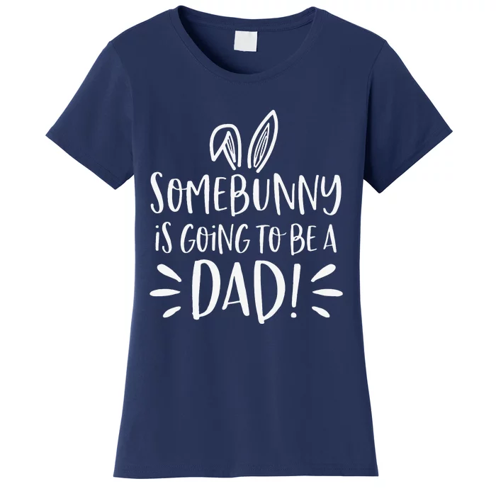 Easter Pregnancy Announcement Somebunny Dad To Be Women's T-Shirt