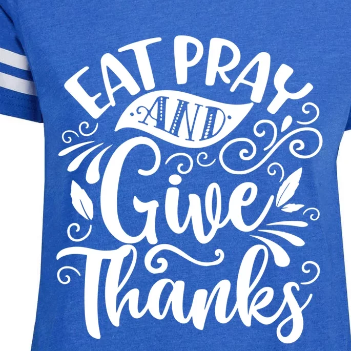 Eat Pray And Give Thanks Thanksgiving Gift Gift Enza Ladies Jersey Football T-Shirt