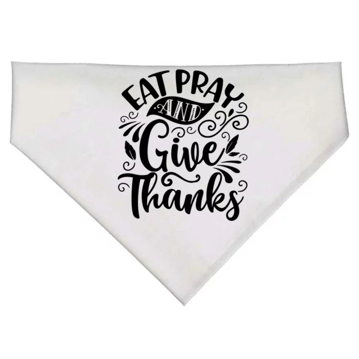 Eat Pray And Give Thanks Thanksgiving Gift Gift USA-Made Doggie Bandana