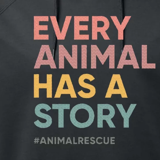 Every Pet Animal Has A Story Animal Lover Animal Shelter Performance Fleece Hoodie