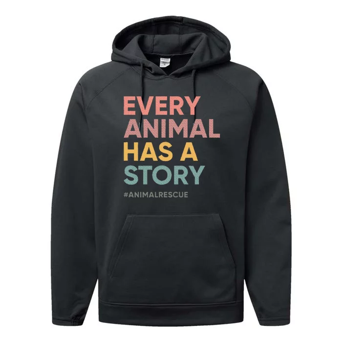 Every Pet Animal Has A Story Animal Lover Animal Shelter Performance Fleece Hoodie