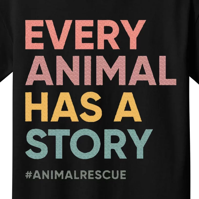 Every Pet Animal Has A Story Animal Lover Animal Shelter Kids T-Shirt