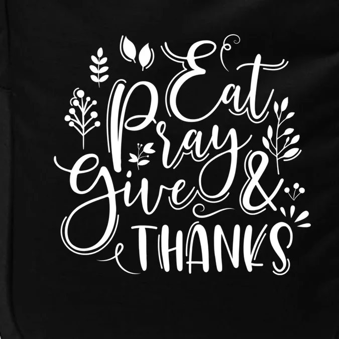 Eat Pray And Give Thanks Christian Script Fall Thanksgiving Gift Impact Tech Backpack