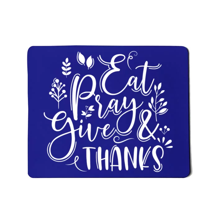 Eat Pray And Give Thanks Christian Script Fall Thanksgiving Gift Mousepad