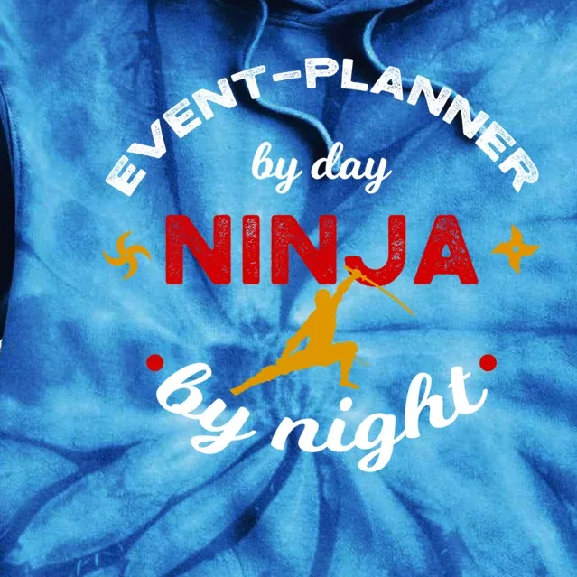 Event Planner By Day Ninja By Night Gift Tie Dye Hoodie