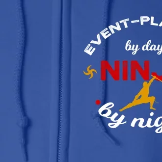 Event Planner By Day Ninja By Night Gift Full Zip Hoodie